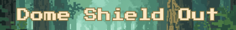 Dome Shield Out